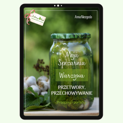 Moja spiżarnia Warzywa Przetwory, przechowywanie Przepisy i porady eBook PDF Anna Niezgoda